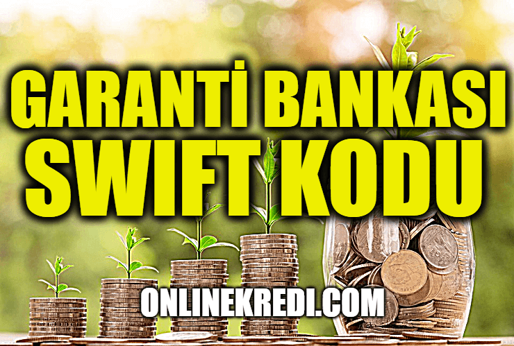 Garanti Bankası Swift Kodu